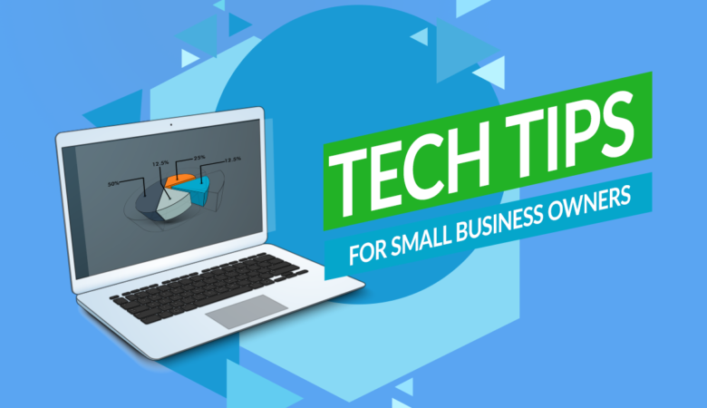 Tech Tips for Small Business Owners in 2022